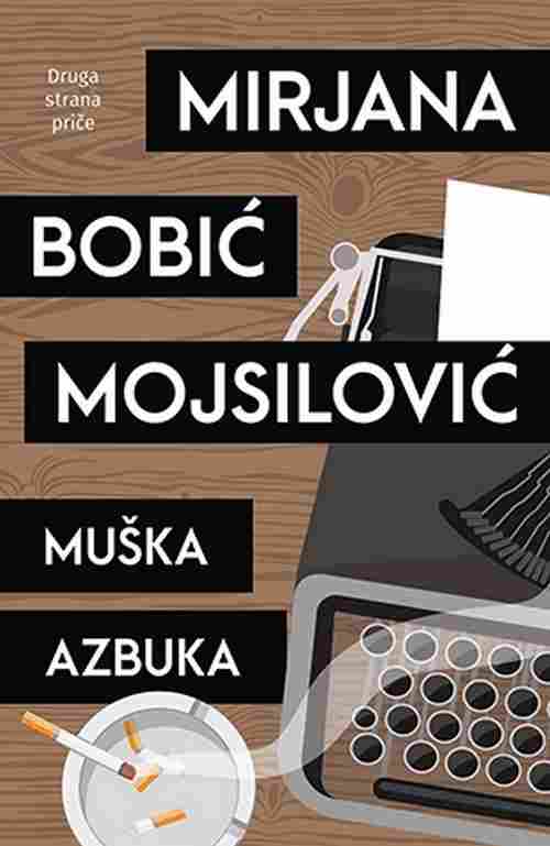 Muska azbuka Mirjana Bobic Mojsilovic knjiga 2018 drama ljubavni laguna latinica