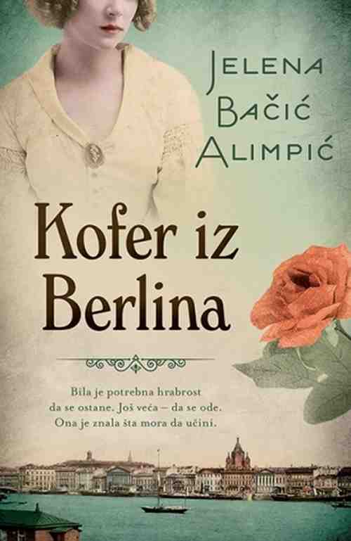 Kofer iz Berlina Jelena Bacic Alimpic knjiga 2018 istorijski drama ljubavni
