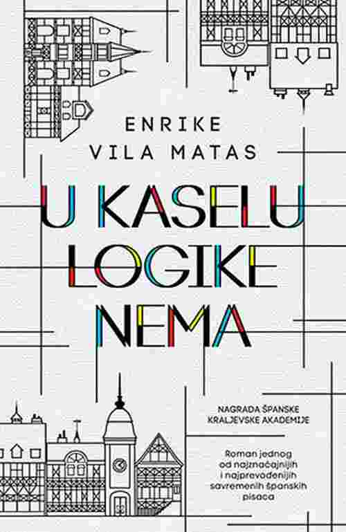 U Kaselu logike nema Enrike Vila Matas knjiga 2018 nagrada spanske akademije