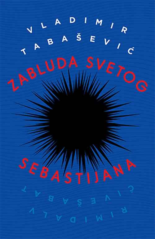 Zabluda Svetog Sebastijana Vladimir Tabasevic knjiga 2018 hteli sve najbolje