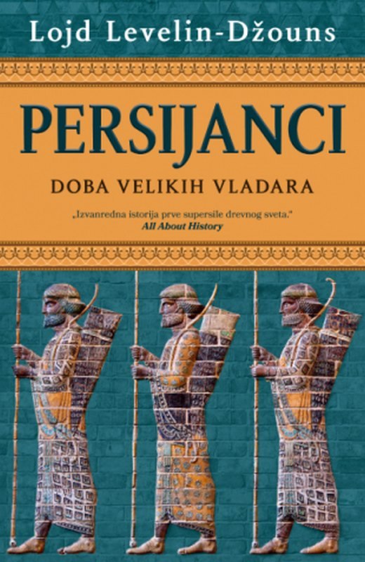 Persijanci: Doba velikih vladara Lojd Levelin-Dzouns knjiga 2024 Publicistika
