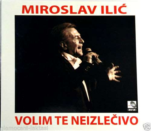CD MIROSLAV ILIC VOLIM TE NEIZLECIVO album 2014 pgp rts srbija hrvatska bosna