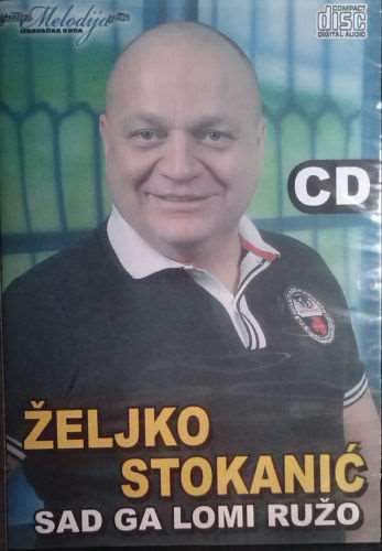 CD ZELJKO STOKANIC SAD GA LOMI RUZO album 2013 serbia bosnia croatia melodija