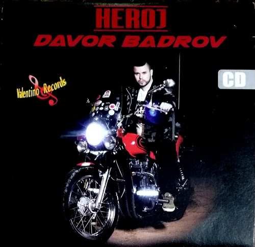 CD DAVOR BADROV HEROJ album 2017 valentino records narodna muzika novo hrvatska