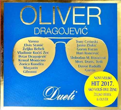 CD OLIVER DRAGOJEVIC DUETI KOMPILACIJA 2017 HIT 2017 AKO VOLIS OVU ZENU BEBEK