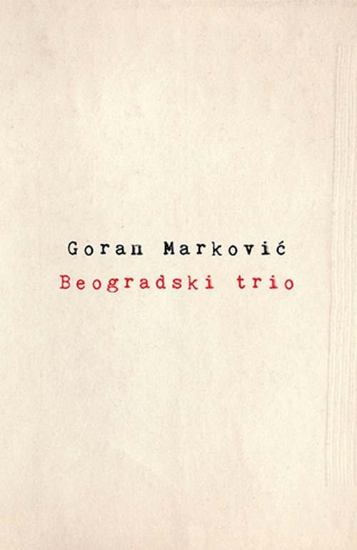 Beogradski trio Goran Markovic knjiga 2018 drama laguna