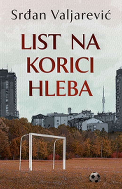 List na korici hleba Srdan Valjarevic knjiga 2022 Drama