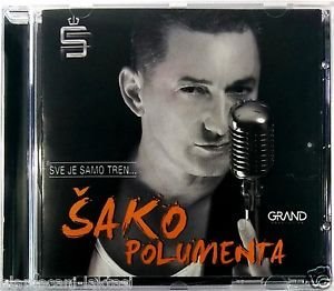 CD SAKO POLUMENTA SVE JE SAMO TREN album 2015 grand production folk srbija bosna
