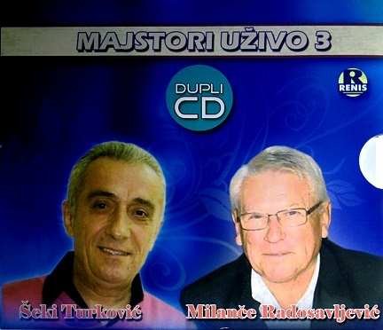 MAJSTORI UZIVO 3 SEKI TURKOVIC MILANCE RADOSAVLJEVIC koncertni album (2CD)