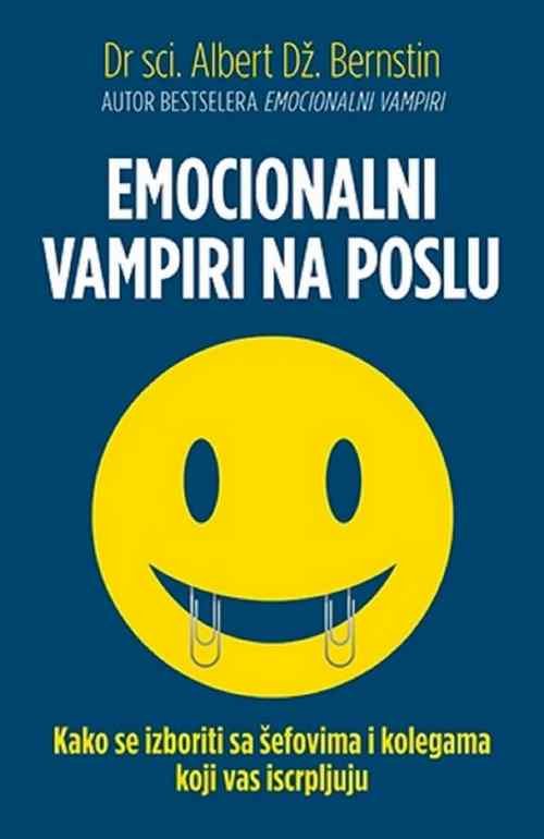 EMOCIONALNI VAMPIRI NA POSLU Albert Bernstin knjiga 2016 Popularna psihologija